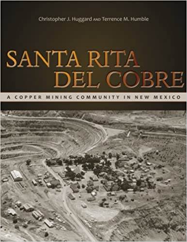 Santa Rita, New Mexico: Two Centuries of Copper Mining